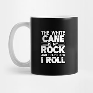 the white cane is my rock and that's how I roll Mug